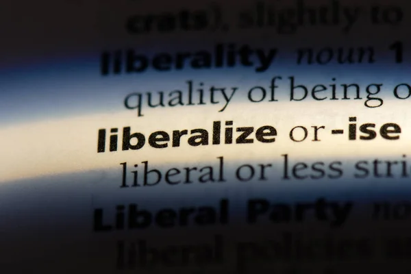 Liberalizować Słowo Słowniku Koncepcja Liberalizacji — Zdjęcie stockowe