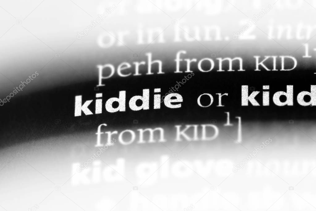 kiddie word in a dictionary. kiddie concept.