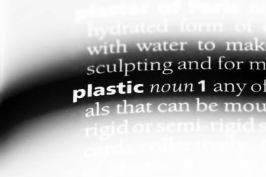 Plastik tek kelimeyle bir sözlük. Plastik kavramı.