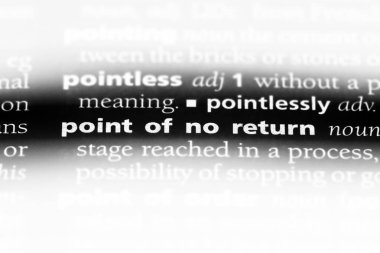 dönüşü olmayan nokta Word'de bir sözlük. dönüşü olmayan nokta kavramı.