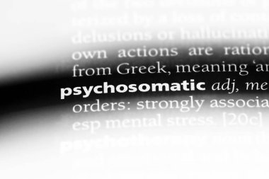 Psikosomatik tek kelimeyle bir sözlük. Psikosomatik kavramı.