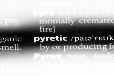 pyretic tek kelimeyle bir sözlük. pyretic kavramı.