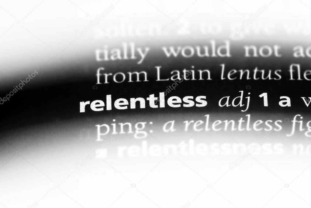 relentless word in a dictionary. relentless concept.