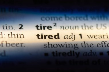yorgun tek kelimeyle bir sözlük. yorgun kavramı.