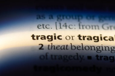 Tek kelimeyle trajik bir sözlük. trajik kavramı.