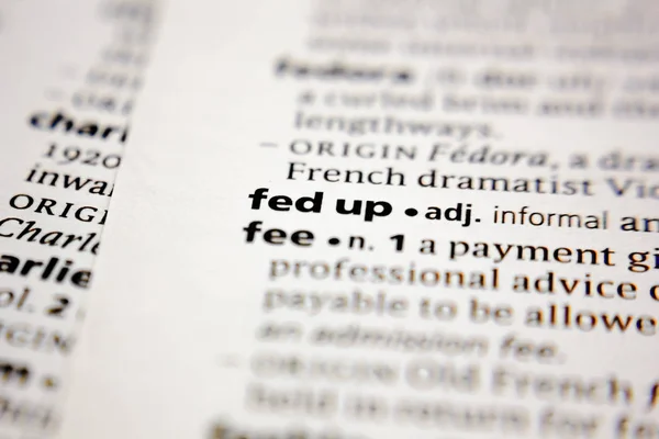 Word or phrase fed up in a dictionary.