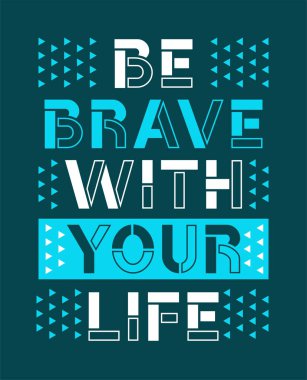 Hayatınızda cesur olun, T-shirt baskısı için grafiksel tipografi vektör çizimi