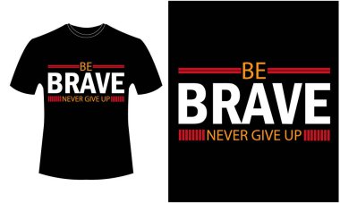 Cesur ol Asla pes etme - Tipografi tişörtü tasarımı