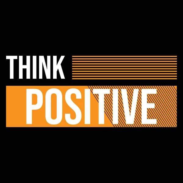 Pozitif düşün - TYPOGRAPHY T-SHRT DESİJN