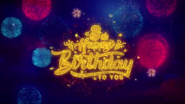 8th Happy Birthday Greeting Text Sparkle Particles on Colored Fireworks — Stock Video