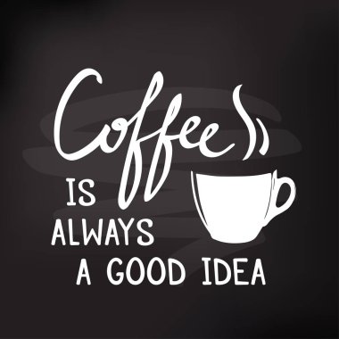 Kahve yazı Handdrawn her zaman Kupası baskı, poster, kart, davet, kumaş ile iyi bir fikirdir.
