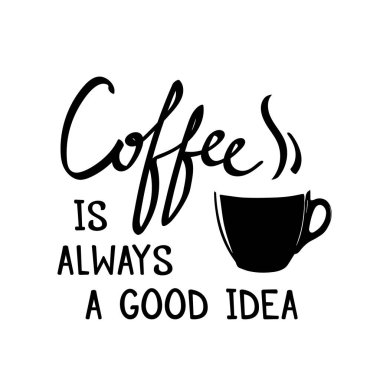 Kahve yazı elle çizilmiş her zaman Kupası baskı, poster, kart, davet, kumaş ile iyi bir fikirdir.