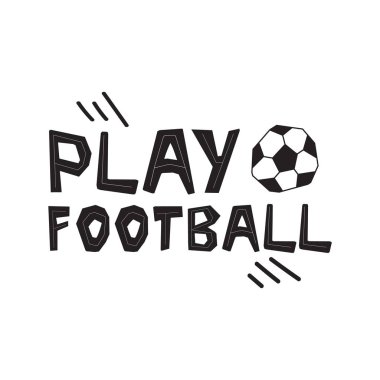 İlham verici slogan, itiraz mürekkep fırçası yazıt. Soyut elemanile futbol el çizilmiş yazı oynayın. Motivasyon el yazısı ifade kroki kaligrafi. Futbol poster tipografi tasarımı