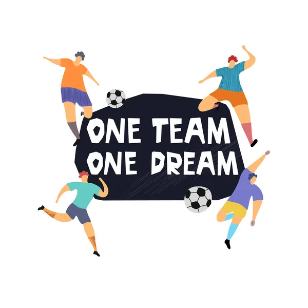 インスピレーションを与えるスローガン アピールインクブラシの碑文 一つのチームは サッカー選手とレタリングを描いた夢の手 動機付け手書きフレーズスケッチ書道 サッカー選手のキャラクター — ストックベクタ