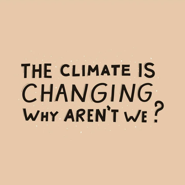 Climat Change Pourquoi Sommes Nous Pas Lettrage Moderne Sur Fond — Image vectorielle