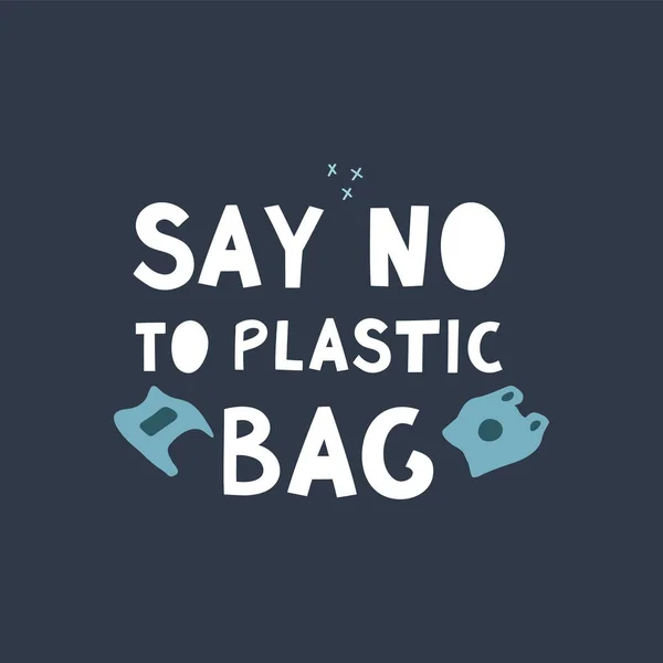 Πες Όχι Στην Πλαστική Σακούλα Μοντέρνα Γράμματα Σκούρο Φόντο Σκουπίδια — Διανυσματικό Αρχείο