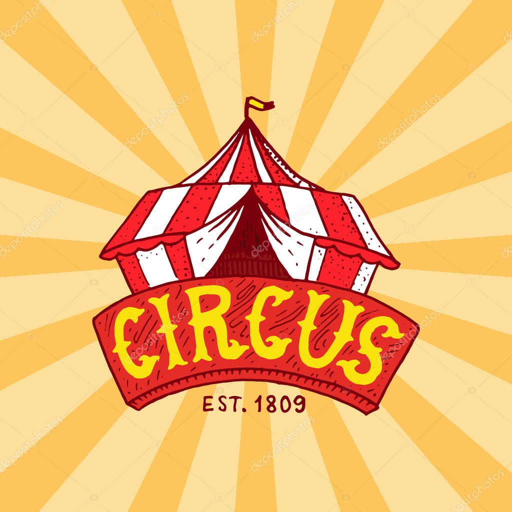 Circus tent badge template. Arena for performances of acrobats and clowns. Vintage Carnival logos or emblems. Label for the festival banner and show. retro poster or banner engraved hand drawn sketch
