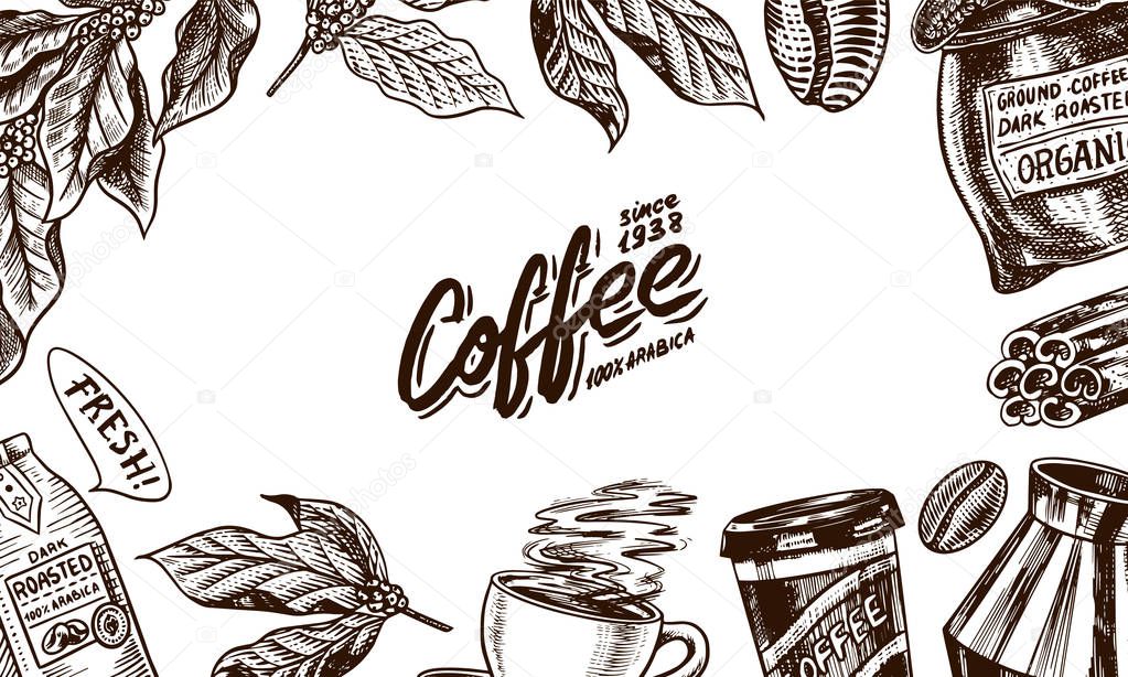 Coffee background in vintage style. Hand drawn engraved poster, retro doodle sketch. Leaves and cup, bag and calligraphic inscription. Vector Template Banner.