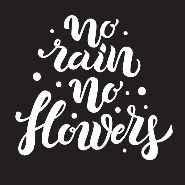 Kein Regen keine Blumen handgeschriebener Text drucken — Stockvektor